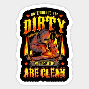 Funny My Thoughts Are Dirty But My Welds Are Clean Sticker